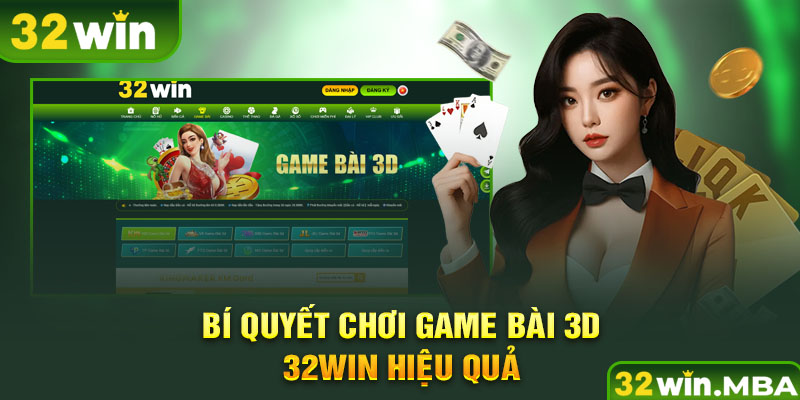 Bí quyết chơi game bài 3D 32win hiệu quả