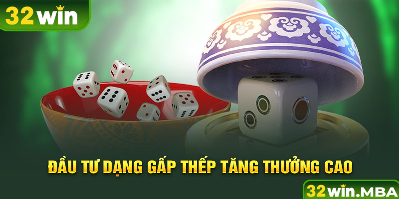 Đầu tư dạng gấp thếp tăng thưởng cao