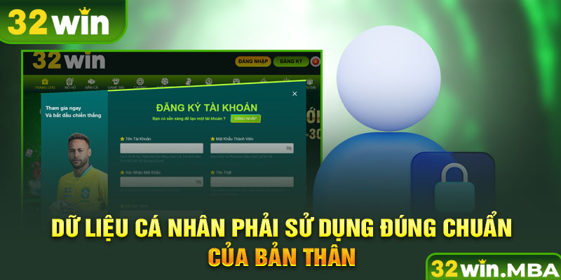 Dữ liệu cá nhân phải sử dụng đúng chuẩn của bản thân