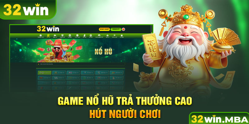 Game nổ hũ trả thưởng cao hút người chơi