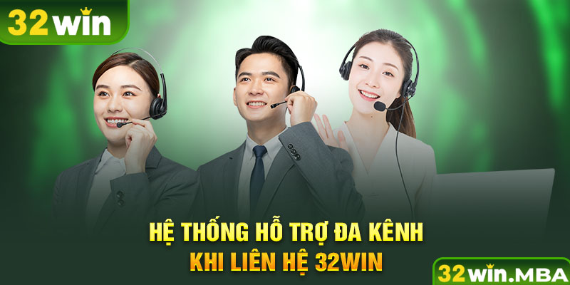 Hệ thống hỗ trợ đa kênh khi liên hệ 32win