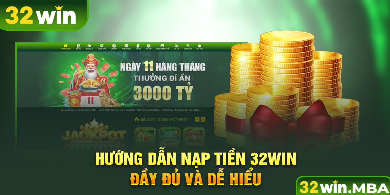 Hướng dẫn nạp tiền 32win đầy đủ và dễ hiểu