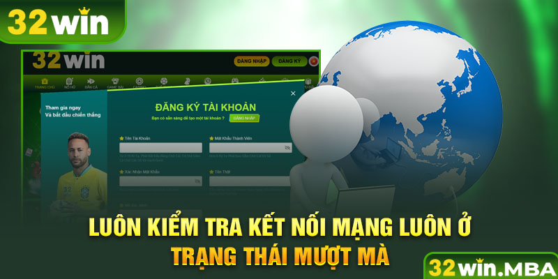 Luôn kiểm tra kết nối mạng luôn ở trạng thái mượt mà