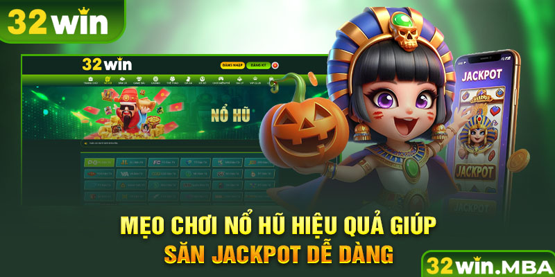 Mẹo chơi nổ hũ hiệu quả giúp săn Jackpot dễ dàng