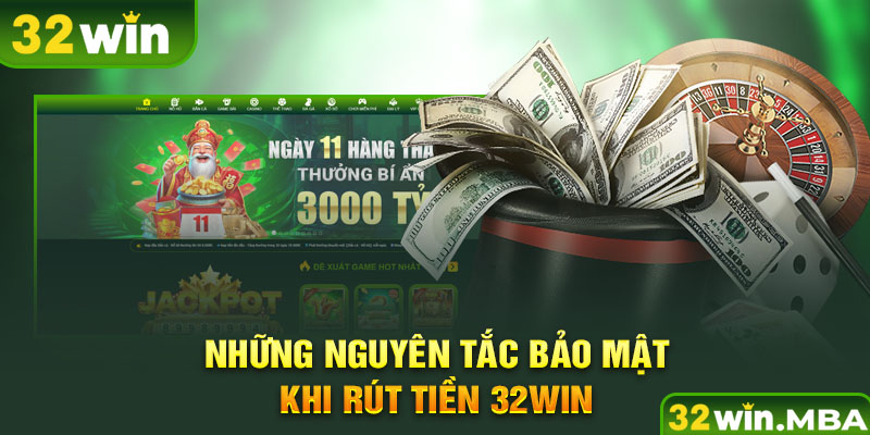 Những nguyên tắc bảo mật khi rút tiền 32win