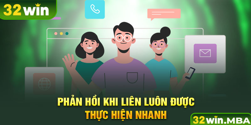 Phản hồi khi liên luôn được thực hiện nhanh