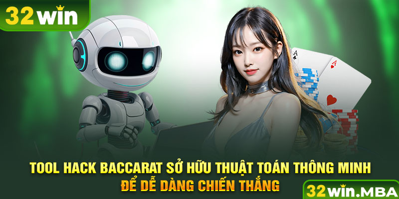 Tool hack Baccarat sở hữu thuật toán thông minh để dễ dàng chiến thắng