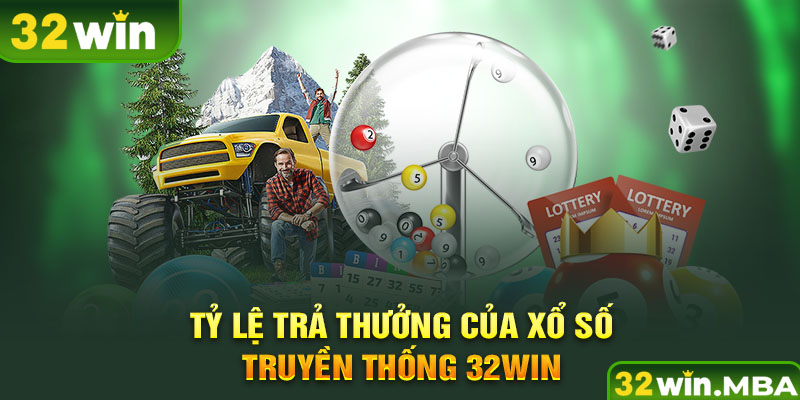 Tỷ lệ trả thưởng của xổ số truyền thống 32win