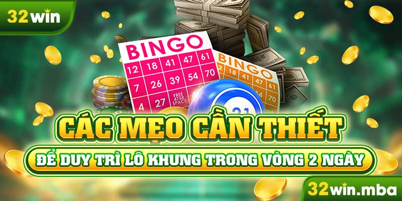 Các mẹo cần thiết để duy trì lô khung trong vòng 2 ngày