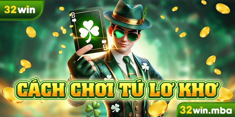 Cách chơi Tú Lơ Khơ