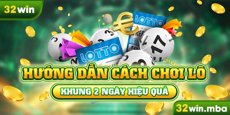Hướng dẫn cách chơi lô khung 2 ngày hiệu quả