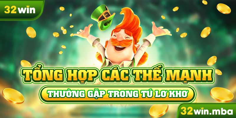 Tổng hợp các thế mạnh thường gặp trong Tú Lơ Khơ